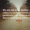 1247199-Anita-Moorjani-Quote-We-are-not-these-bodies-we-re-neither-our